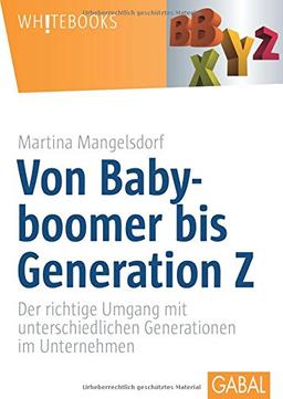 Von Babyboomer bis Generation Z: Der richtige Umgang mit unterschiedlichen Generationen im Unternehmen (Whitebooks)