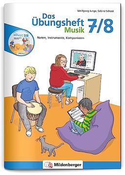 Das Übungsheft Musik 7/8: Noten, Instrumente, Komponisten