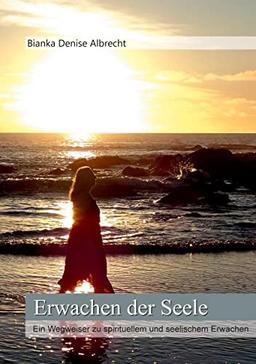 Erwachen der Seele: Ein Wegweiser zu spirituellem und seelischem Erwachen