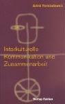 Interkulturelle Kommunikation und Zusammenarbeit: Interkulturelle Kompetenz trainieren: Interkulturelle Kompetenz trainieren. Mit Übungen und Fallbeispielen