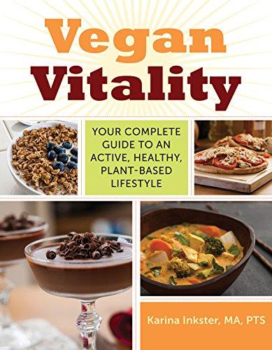 Vegan Vitality: Your Complete Guide to an Active, Healthy, Plant-Based Lifestyle