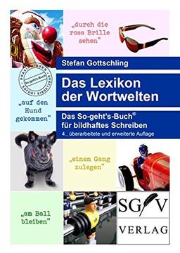 Das Lexikon der Wortwelten: Das So-geht's-Buch® für bildhaftes Schreiben (So-geht's-Bücher)