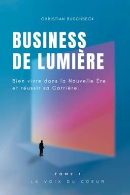 BUSINESS DE LUMIÈRE: TOME 1 LA VOIX DU COEUR