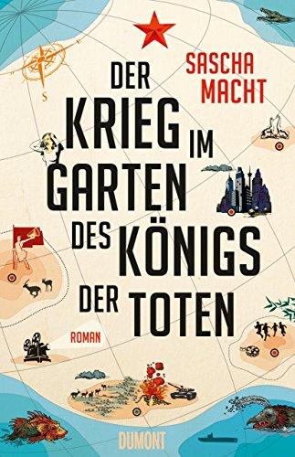 Der Krieg im Garten des Königs der Toten: Roman