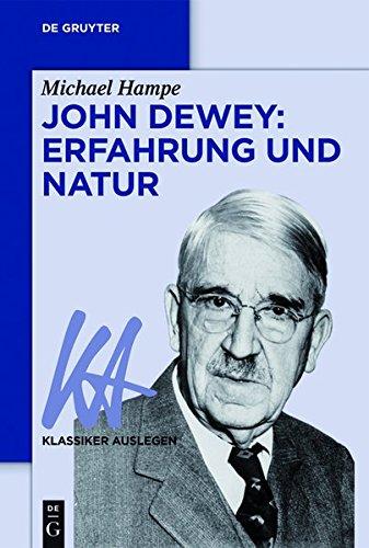 John Dewey: Erfahrung und Natur (Klassiker Auslegen, Band 66)