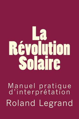 La Révolution Solaire: Manuel pratique d'interprétation