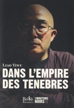 Dans l'empire des ténèbres : un écrivain dans les geôles chinoises