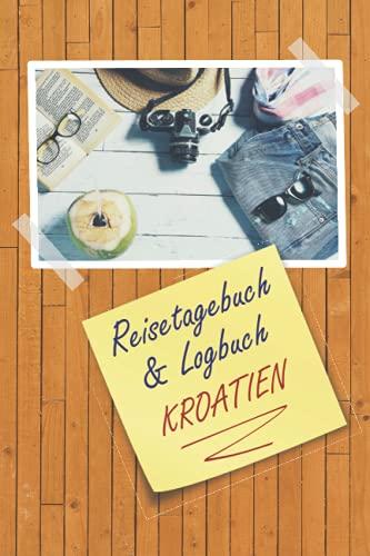 Reisetagebuch & Logbuch KROATIEN: A5 Reisetagebuch | Tagebuch | 110 vorgedruckte Vorlagen für Reiserouten | Logbuch für Reisende oder Geschäftsmänner| ... echter Weltenbummler mit diesem Notizbuch.