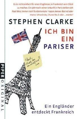 Ich bin ein Pariser: Ein Engländer entdeckt Frankreich