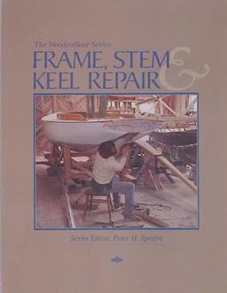 Frame, Stem, and Keel Repair (The Woodenboat Series)