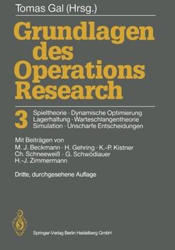 Grundlagen des Operations Research 3: Spieltheorie, Dynamische Optimierung Lagerhaltung, Warteschlangentheorie Simulation, Unscharfe Entscheidungen (German Edition)