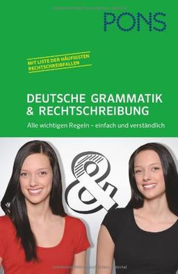 PONS Deutsche Grammatik & Rechtschreibung: Alle wichtigen Regeln - einfach und verständlich