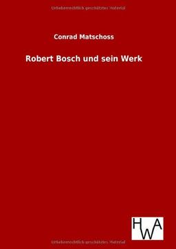 Robert Bosch und sein Werk