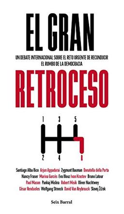 El gran retroceso : un debate internacional sobre el reto urgente de reconducir el rumbo de la democracia (Los Tres Mundos)