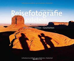 Reisefotografie erleben: Menschen - Szenen - Geschichten