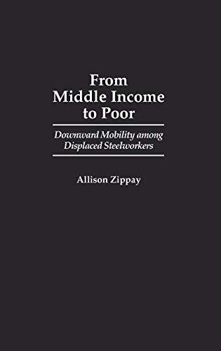 From Middle Income to Poor: Downward Mobility Among Displaced Steelworkers (Arts; 20)