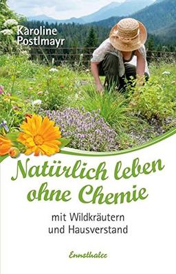 Natürlich leben ohne Chemie mit Wildkräutern und Hausverstand