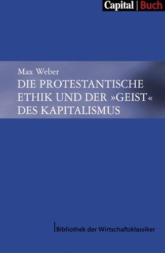 Die protestantische Ethik und der "Geist" des Kapitalismus (CAPITAL - Bibliothek der Wirtschaftsklassiker)