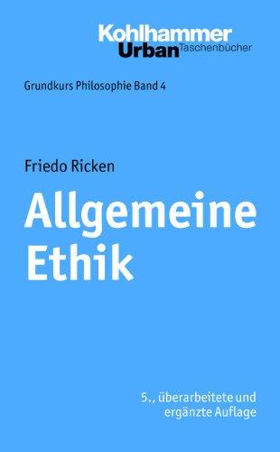 Allgemeine Ethik: Grundkurs Philosophie, Bd. 4. Urban TB Nr. 348: Grundkurs Philosophie Band 4