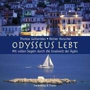 Odysseus lebt. Mit vollen Segeln durch die Inselwelt der Ägäis