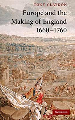 Europe and the Making of England, 1660–1760 (Cambridge Studies in Early Modern British History)