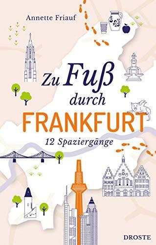 Zu Fuß durch Frankfurt: 12 Spaziergänge