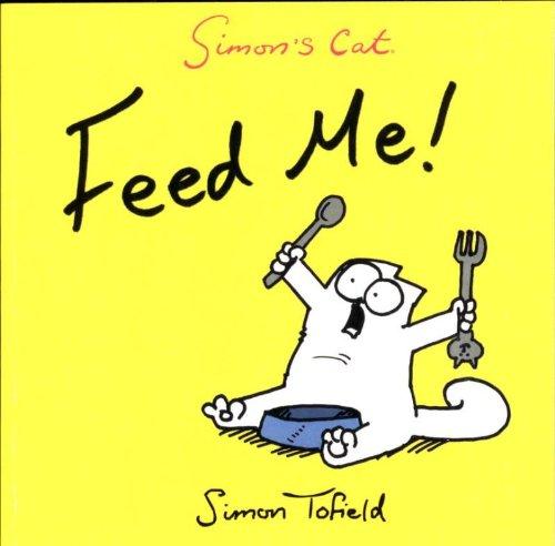 Simon's Cat - Feed Me!: A Simon's Cat Book