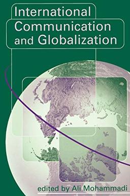 International Communication and Globalization: A Critical Introduction