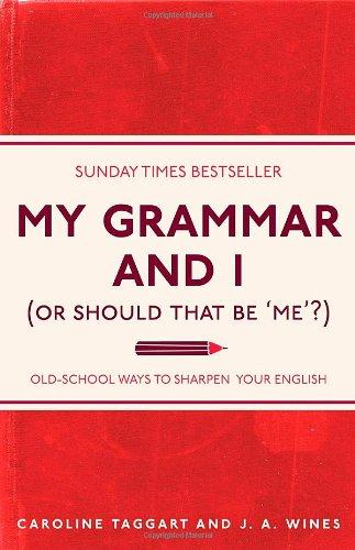 My Grammar and I (or Should That be 'Me'?)