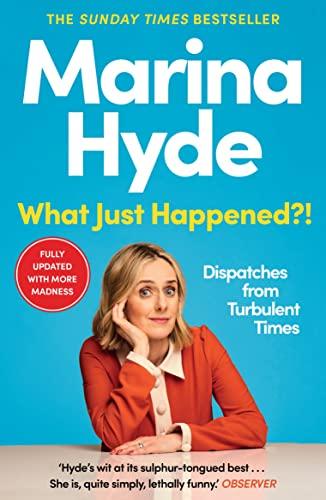 What Just Happened?!: Dispatches from Turbulent Times (The Sunday Times Bestseller)