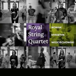 Royal String Quartet - Nowak, Mykietyn, Wojciechow