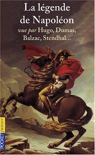 La légende de Napoléon vue par Hugo, Dumas, Balzac, Stendhal...