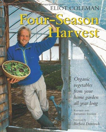 Four-Season Harvest: Organic Vegetables from Your Home Garden All Year Long, 2nd Edition