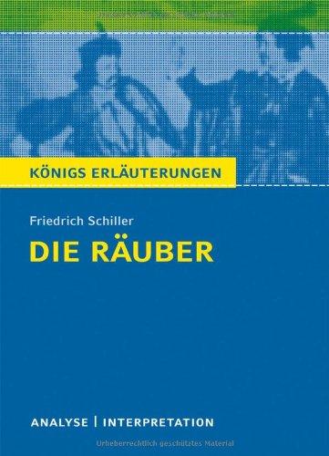 Königs Erläuterungen: Textanalyse und Interpretation zu Schiller. Die Räuber. Alle erforderlichen Infos für Abitur, Matura, Klausur und Referat plus Musteraufgaben mit Lösungen