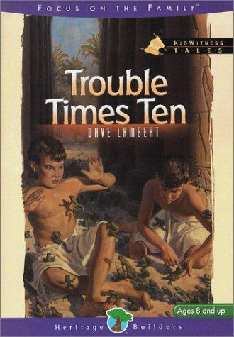 Trouble Times Ten (Kidwitness Tales)