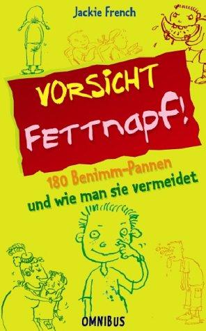 Vorsicht Fettnapf!. 180 Benimm-Pannen und wie man sie vermeidet