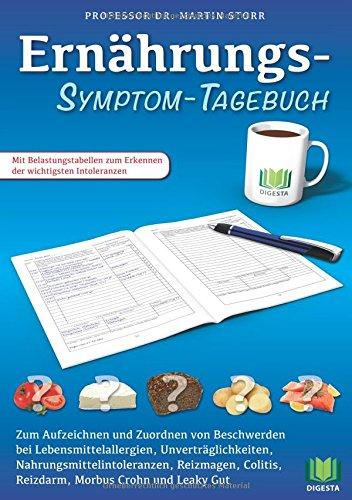 Ernährungs-Symptom-Tagebuch: Zum Aufzeichnen und Zuordnen von Beschwerden bei Lebensmittelallergien, Nahrungsmittelintoleranzen, Unverträglichkeiten, ... Reizdarm, Morbus Crohn, Colitis und Leaky Gut