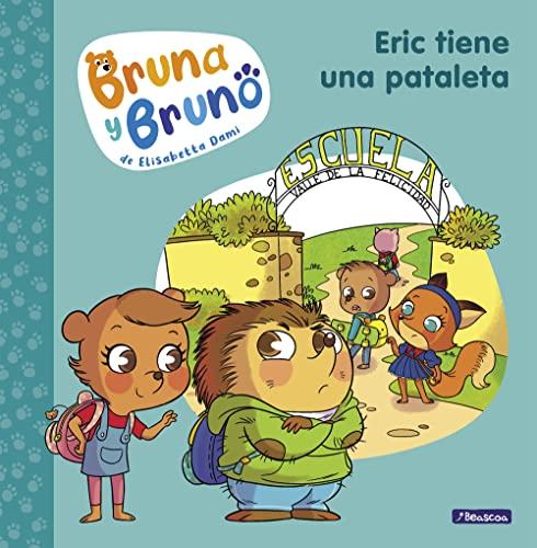 Bruna y Bruno 4 - Eric tiene una pataleta: Una historia de la autora de Geronimo Stilton (Emociones, valores y hábitos, Band 4)