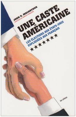 Une caste américaine : les élections aux Etats-Unis expliquées aux Français