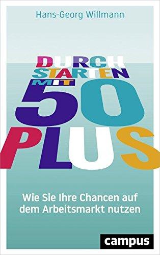 Durchstarten mit 50 plus: Wie Sie Ihre Chancen auf dem Arbeitsmarkt nutzen