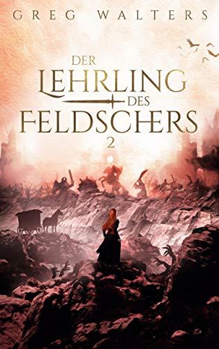 Der Lehrling des Feldschers II (Die Feldscher Chroniken)