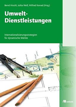 Umwelt-Dienstleistungen: Internationalisierungsstrategien  für dynamische Märkte