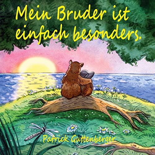 Mein Bruder ist einfach besonders.: Liebevoll farbig illustriertes pädagogisches Kinderbuch zum Thema Leben mit Behinderung. Ideal zum Vorlesen & für Erstleser