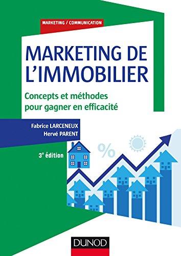 Marketing de l'immobilier : concepts et méthodes pour gagner en efficacité