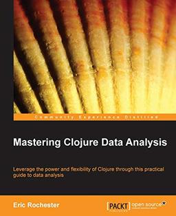 Mastering Clojure Data Analysis (English Edition)