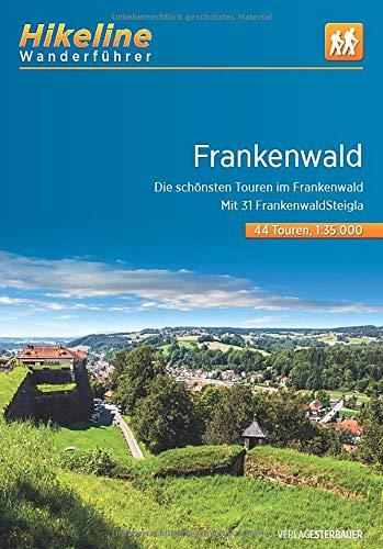 Wanderführer Frankenwald: Die schönsten Touren im Frankenwald. Mit 31 Frankenwald-Steigla , 44 Touren, 1:35.000, 500 km, GPS-Tracks Download, ... Live-Update (Hikeline /Wanderführer)