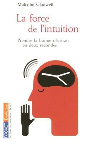 La force de l'intuition : prendre la bonne décision en deux secondes