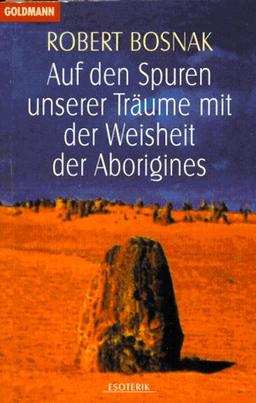 Auf den Spuren unserer Träume mit der Weisheit der Aborigines.