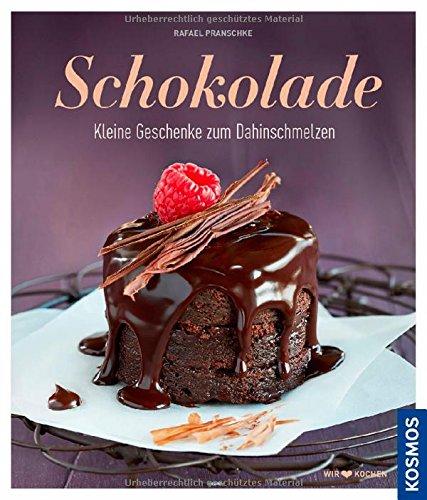 Schokolade - Ein süßes Stück vom Glück: Pralinen, Gebäck & Getränke