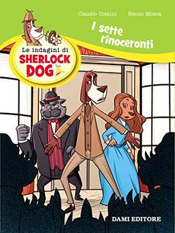 I sette rinoceronti. Le indagini di Sherlock Dog